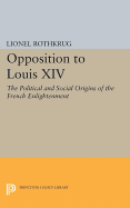 Opposition to Louis XIV: The Political and Social Origins of French Enlightenment