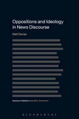 Oppositions and Ideology in News Discourse - Davies, Matt