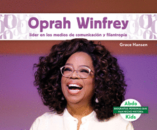 Oprah Winfrey: Lider En Los Medios de Comunicacion Y Filantropia (Oprah Winfrey: Leader in Media & Philanthropy): Lider En Los Medios de Comunicacion Y Filantropia (Leader in Media & Philanthropy)