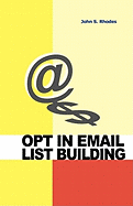 Opt in Email List Building: How to Build and Run a Successful Opt in List