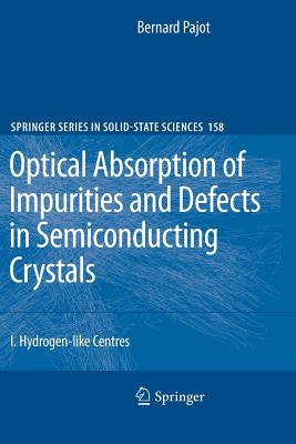 Optical Absorption of Impurities and Defects in Semiconducting Crystals: Hydrogen-like Centres - Pajot, Bernard