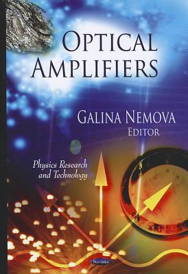 Optical Amplifiers: Physics Research and Technology - Nemova, Galina (Editor)