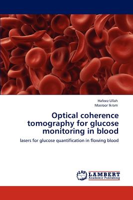 Optical coherence tomography for glucose monitoring in blood - Ullah, Hafeez, and Ikram, Masroor