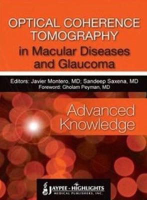 Optical Coherence Tomography in Macular Diseases and Glaucoma: Advanced Knowledge - Montero, Javier, and Saxena, Sandeep