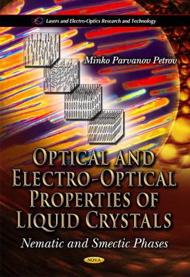 Optical & Electro-Optical Properties of Liquid Crystals: Nematic & Smectic Phases - Parvanov Petrov, Minko (Editor)