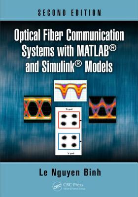 Optical Fiber Communication Systems with Matlab(r) and Simulink(r) Models - Binh, Le Nguyen