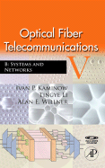 Optical Fiber Telecommunications VB: Systems and Networks - Kaminow, Ivan, and Li, Tingye, and Willner, Alan E