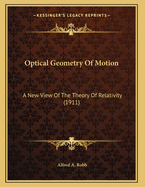 Optical Geometry of Motion: A New View of the Theory of Relativity (1911)