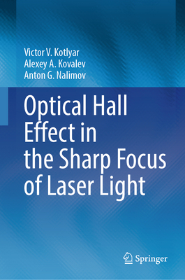 Optical Hall Effect in the Sharp Focus of Laser Light - Kotlyar, Victor V., and Kovalev, Alexey A., and Nalimov, Anton G.