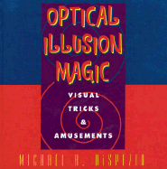 Optical Illusion Magic: Visual Tricks & Amusements - DiSpezio, Michael A