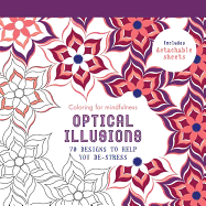 Optical Illusions: 70 Designs to Help You De-Stress