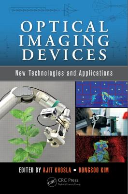 Optical Imaging Devices: New Technologies and Applications - Khosla, Ajit (Editor), and Kim, Dongsoo (Editor)