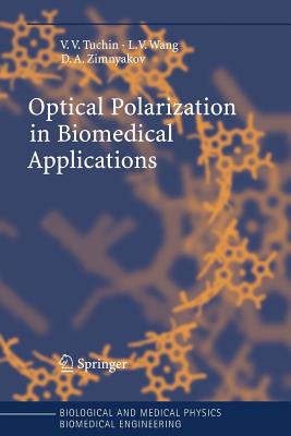 Optical Polarization in Biomedical Applications - Tuchin, Valery V., and Wang, Lihong, and Zimnyakov, Dmitry A.