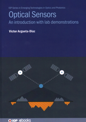 Optical Sensors: An introduction with lab demonstrations - Argueta-Diaz, Victor