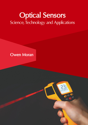 Optical Sensors: Science, Technology and Applications - Moran, Owen (Editor)