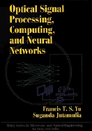 Optical Signal Processing, Computing, and Neural Networks