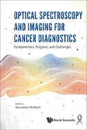 Optical Spectroscopy and Imaging for Cancer Diagnostics: Fundamentals, Progress, and Challenges