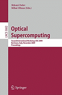 Optical Supercomputing: Second International Workshop, Osc 2009, Bertinoro, Italy, November 18-20, 2009, Proceedings