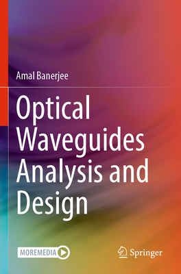 Optical Waveguides Analysis and Design - Banerjee, Amal