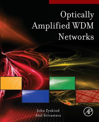 Optically Amplified Wdm Networks - Zyskind, John (Editor), and Srivastava, Atul (Editor)