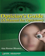 Optician's Guide: A Manual for Opticians
