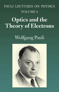 Optics and the Theory of Electrons: Volume 2 of Pauli Lectures on Physics Volume 2