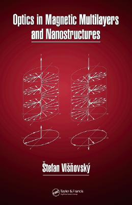 Optics in Magnetic Multilayers and Nanostructures - Visnovsky, Stefan