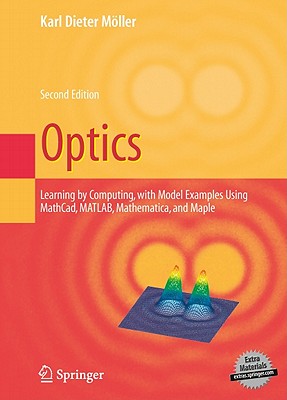 Optics: Learning by Computing, with Examples Using Maple, Mathcad(r), Matlab(r), Mathematica(r), and Maple(r) - Moeller, Karl Dieter