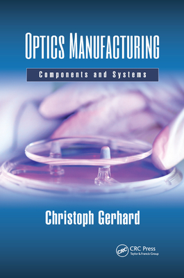 Optics Manufacturing: Components and Systems - Gerhard, Christoph