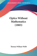 Optics Without Mathematics (1883)