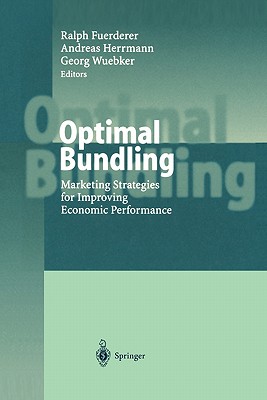Optimal Bundling: Marketing Strategies for Improving Economic Performance - Fuerderer, Ralph (Editor), and Herrmann, Andreas (Editor), and Wuebker, Georg (Editor)