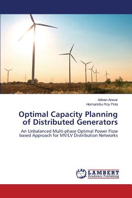 Optimal Capacity Planning of Distributed Generators - Anwar Adnan, and Pota Hemanshu Roy