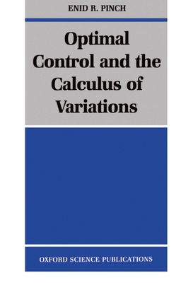 Optimal Control and the Calculus of Variations - Pinch, Enid R