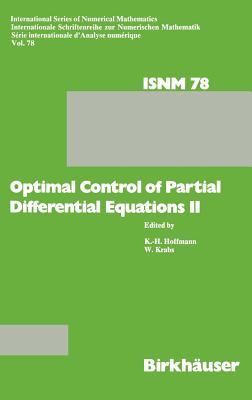 Optimal Control of Partial Differential Equations II: Theory and Applications: Conference Held at the Mathematisches Forschungsinstitut, Oberwolfach, May 18-24, 1986 - Hoffmann, K -H, and Krabs, W