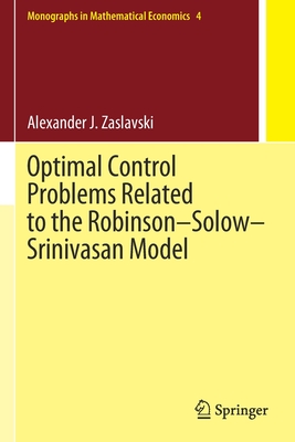 Optimal Control Problems Related to the Robinson-Solow-Srinivasan Model - Zaslavski, Alexander J.
