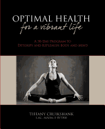 Optimal Health for a Vibrant Life: A 30-Day Program to Detoxify and Replenish Body and Mind