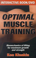 Optimal Muscle Training: Biomechanics of Lifting for Maximum Growth and Strength - Kinakin, Ken