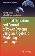 Optimal Operation and Control of Power Systems Using an Algebraic Modelling Language