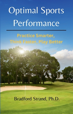 Optimal Sports Performance: Practice Smarter, Think Faster, Play Better - Strand, Bradford (Editor)