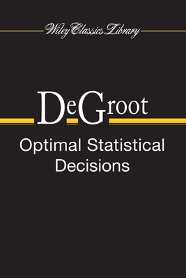 Optimal Statistical Decisions - deGroot, Morris H