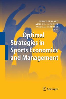 Optimal Strategies in Sports Economics and Management - Butenko, Sergiy (Editor), and Gil-Lafuente, Jaime (Editor), and Pardalos, Panos M (Editor)