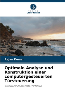 Optimale Analyse und Konstruktion einer computergesteuerten T?rsteuerung - Kumar, Rajan