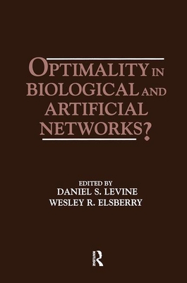 Optimality in Biological and Artificial Networks? - Levine, Daniel S (Editor), and Elsberry, Wesley R (Editor)