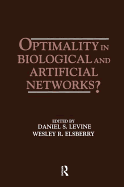 Optimality in Biological and Artificial Networks?