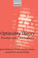 Optimality Theory; Phonology, Syntax, and Acquisition