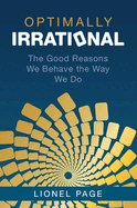 Optimally Irrational: The Good Reasons We Behave the Way We Do