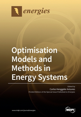 Optimisation Models and Methods in Energy Systems - Antunes, Carlos Henggeler (Guest editor)