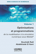 Optimisations et programmations: de la mod?lisation ? la simulation num?rique sous Matlab(R)