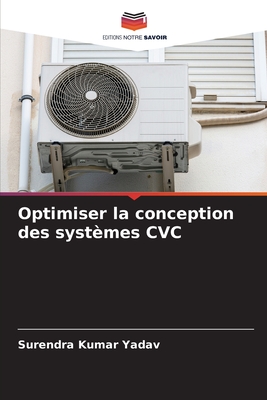 Optimiser la conception des syst?mes CVC - Yadav, Surendra Kumar