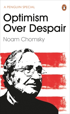 Optimism Over Despair - Chomsky, Noam, and Polychroniou, C J